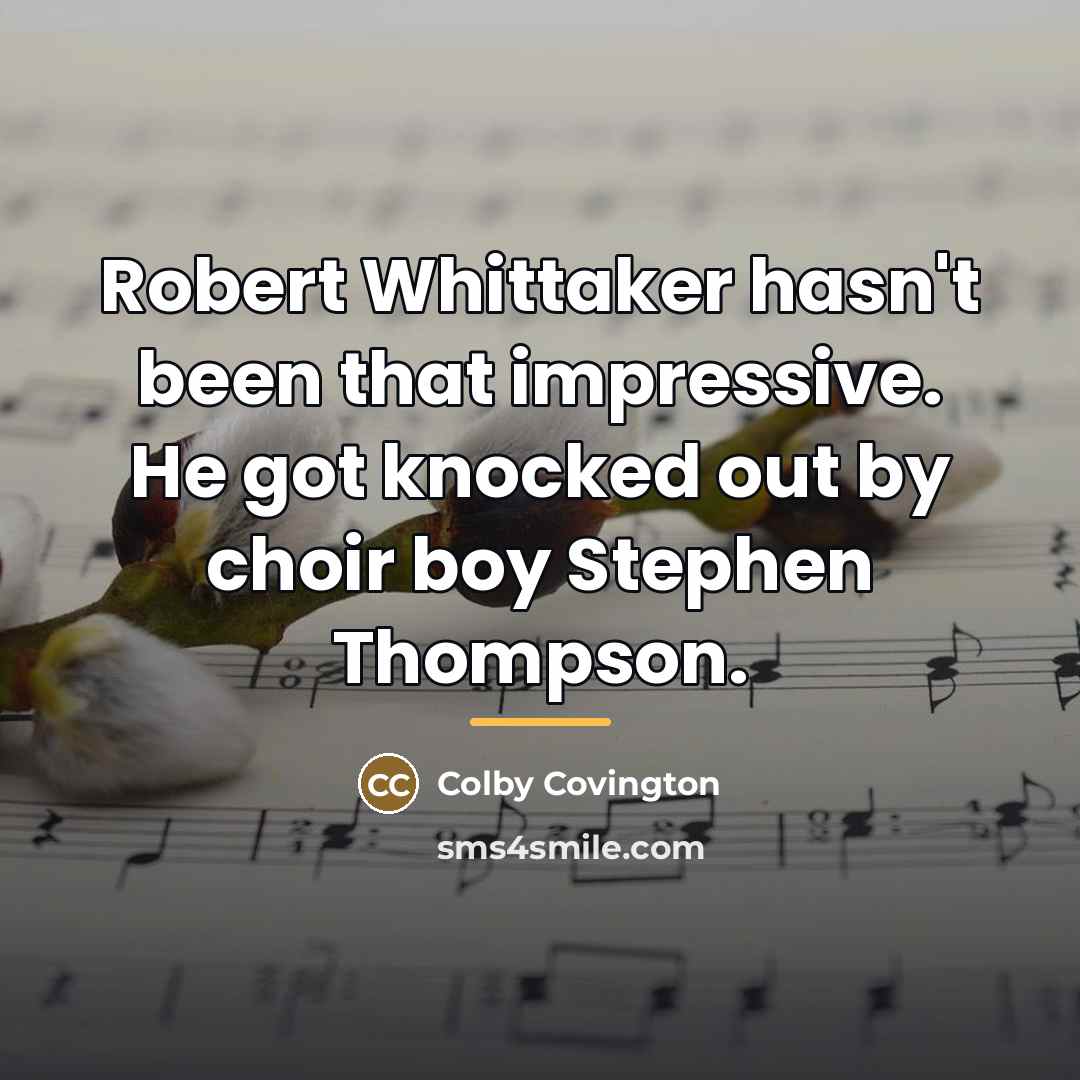 “Robert Whittaker hasn't been that impressive. He got knocked out…” quote by Colby Covington