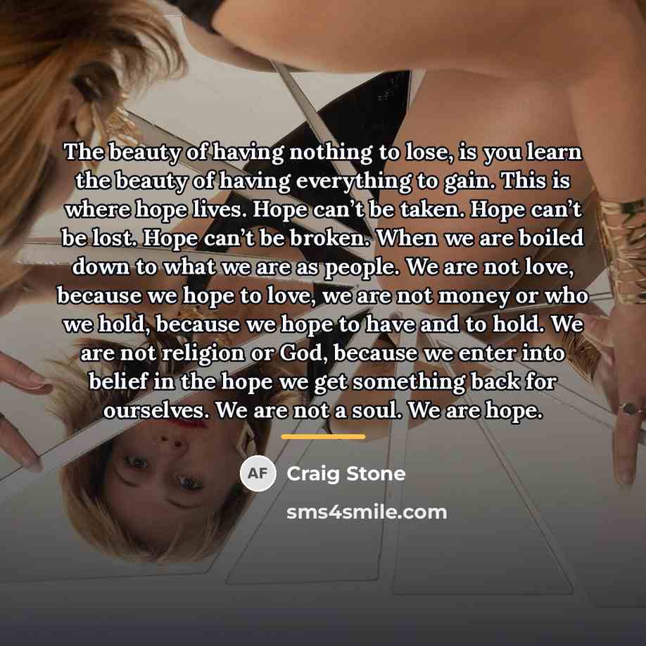 “The beauty of having nothing to lose, is you learn…” quote by Craig Stone