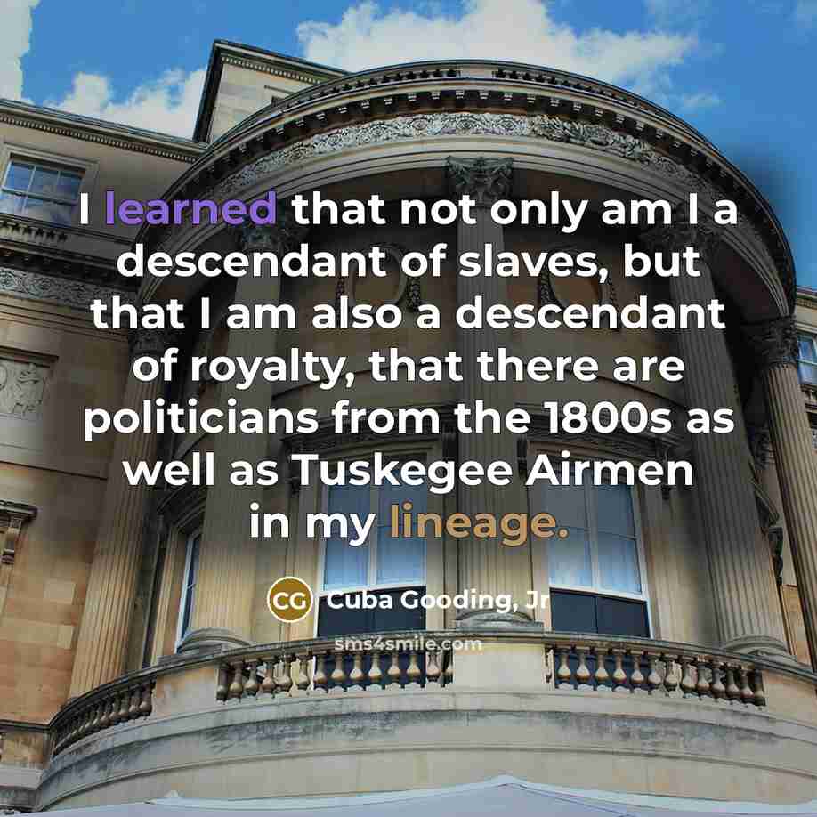 “I learned that not only am I a descendant of…” quote by Cuba Gooding, Jr