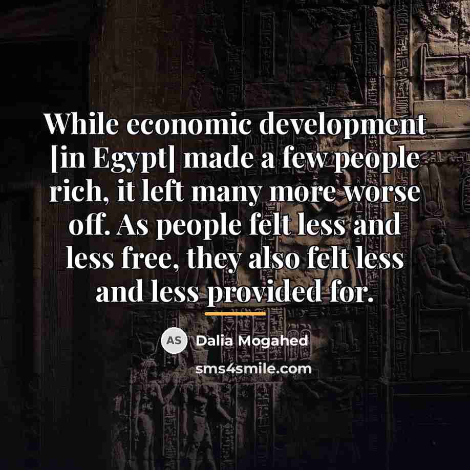 “While economic development [in Egypt] made a few people rich,…” quote by Dalia Mogahed