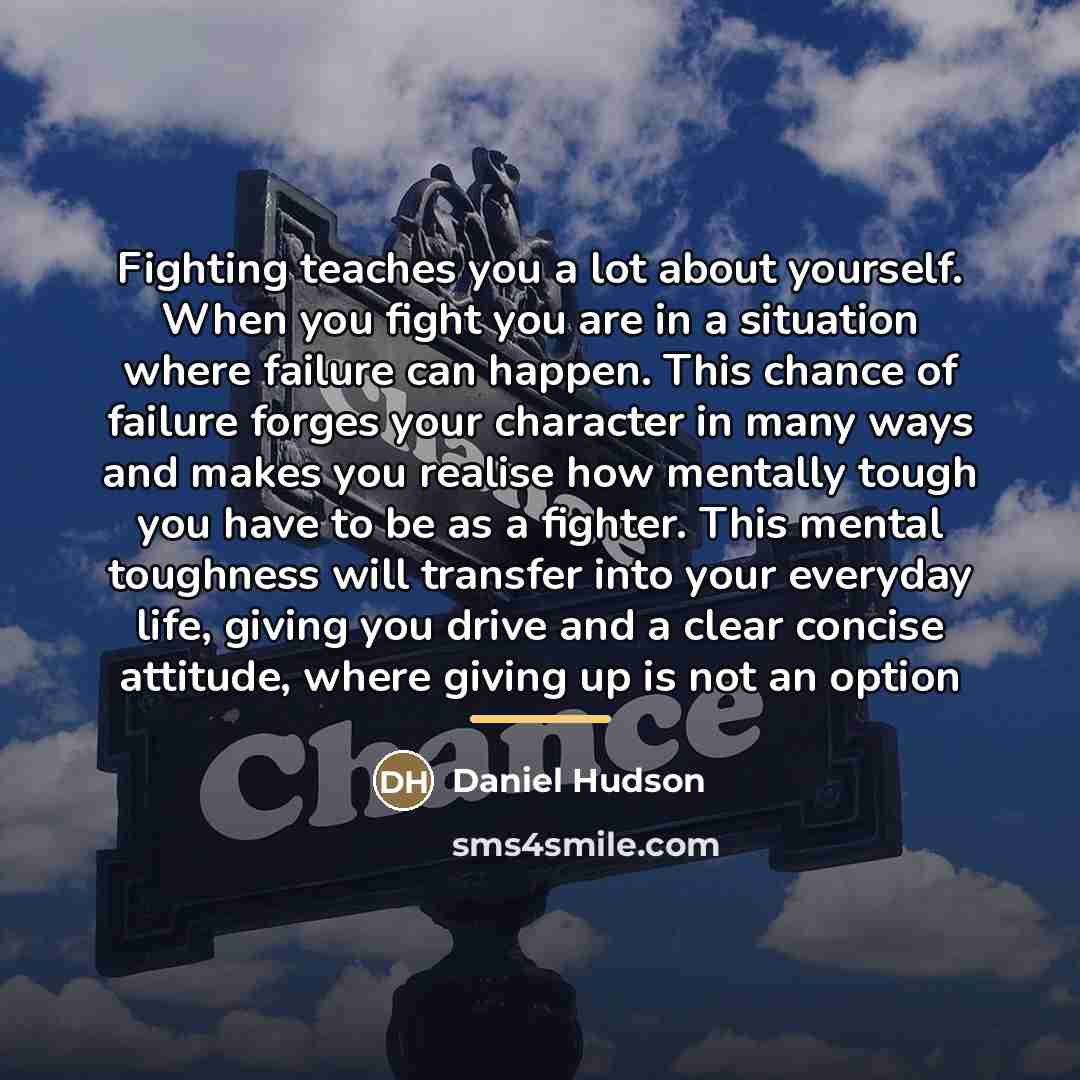 “Fighting teaches you a lot about yourself. When you fight…” quote by Daniel Hudson