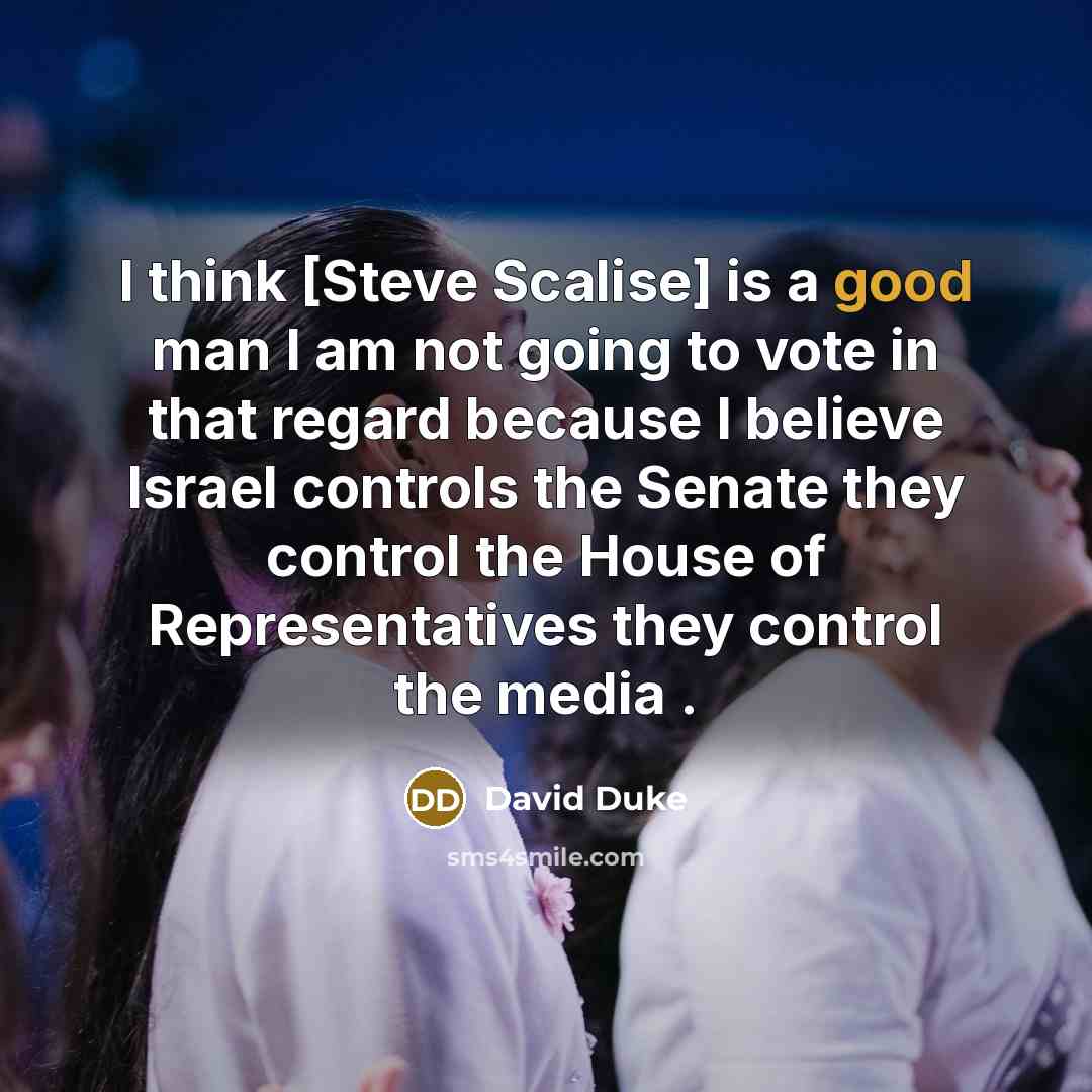 “I think [Steve Scalise] is a good man I am…” quote by David Duke