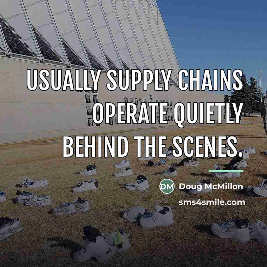 “Usually supply chains operate quietly behind the scenes.…” quote by Doug McMillon