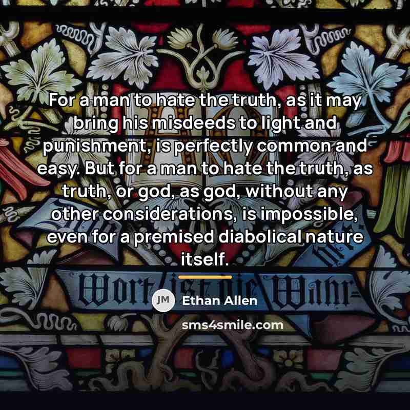 “For a man to hate the truth, as it may…” quote by Ethan Allen