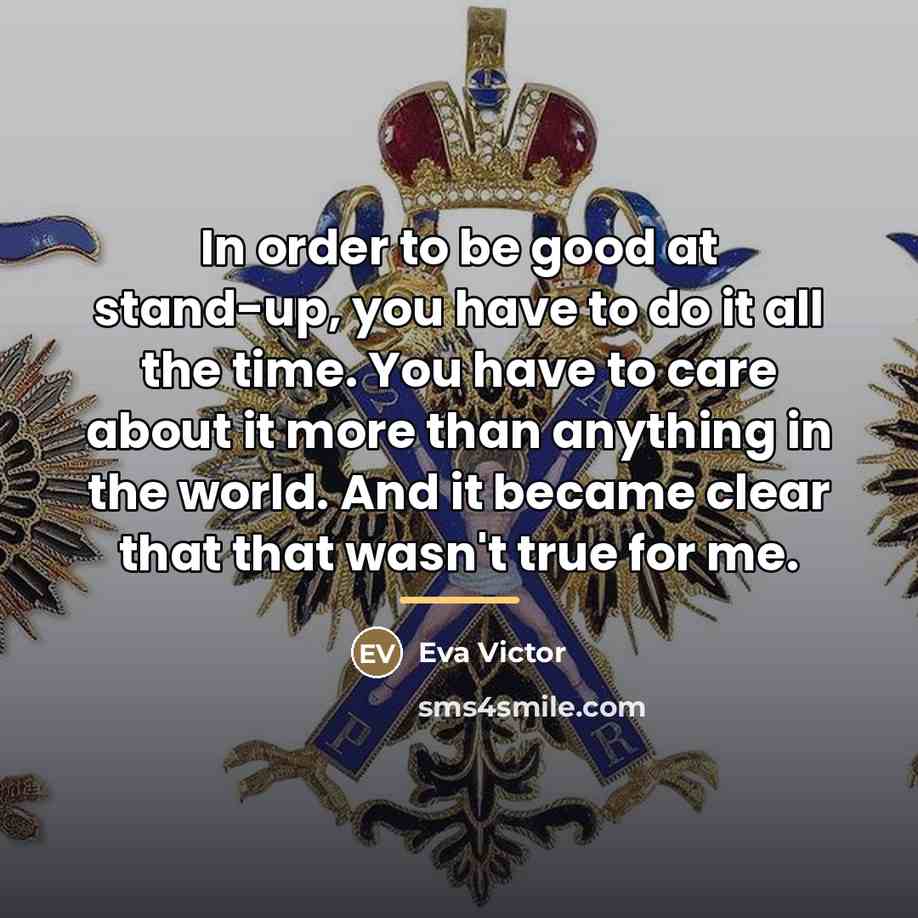 “In order to be good at stand-up, you have to…” quote by Eva Victor