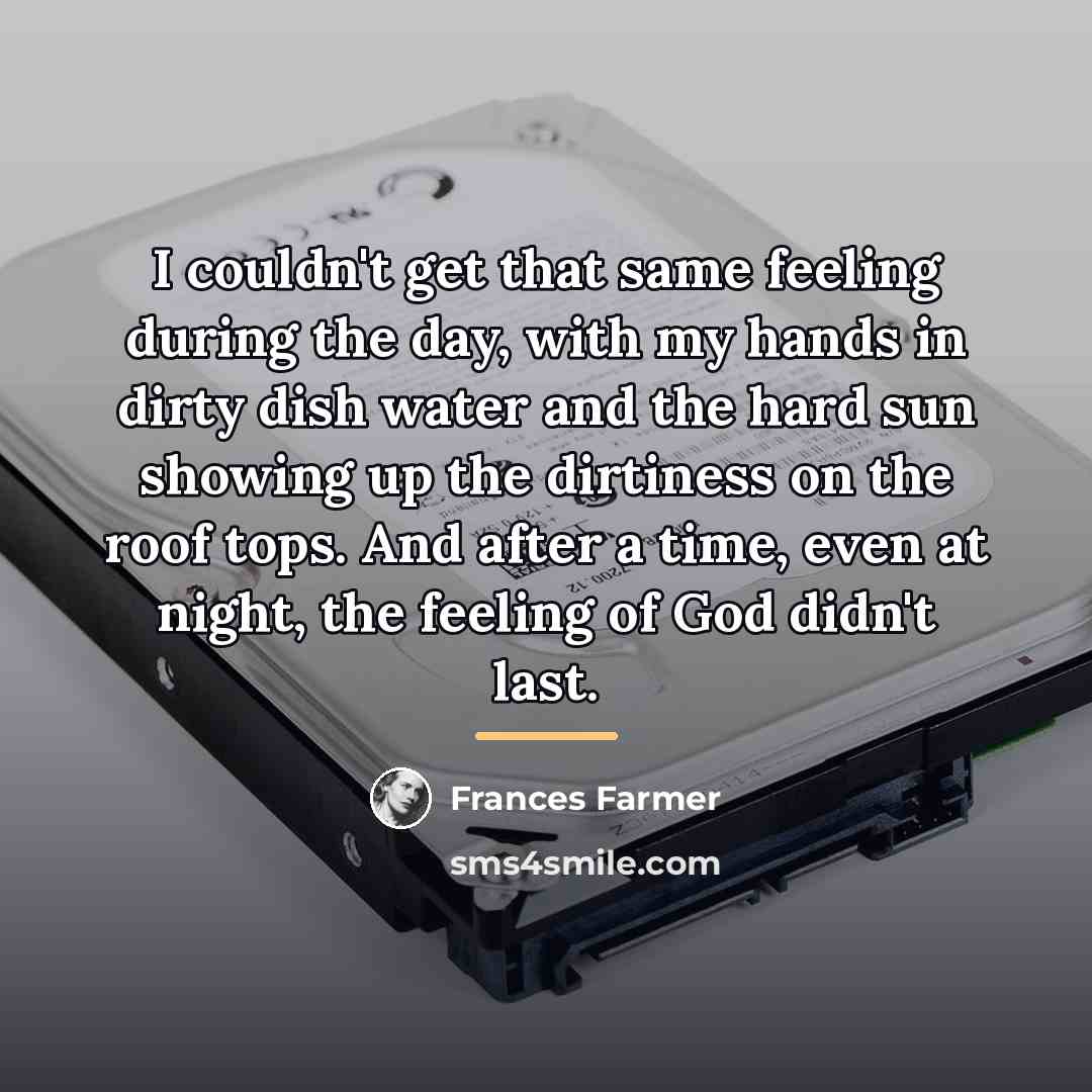 “I couldn't get that same feeling during the day, with…” quote by Frances Farmer