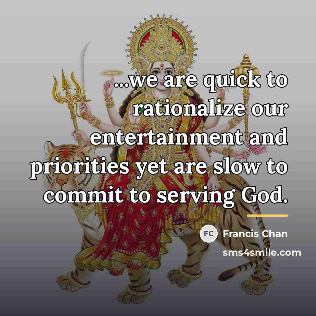 “...we are quick to rationalize our entertainment and priorities yet…” quote by Francis Chan