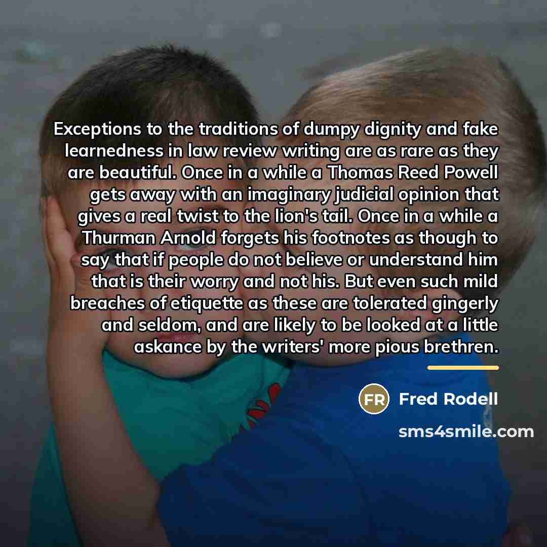 “Exceptions to the traditions of dumpy dignity and fake learnedness…” quote by Fred Rodell