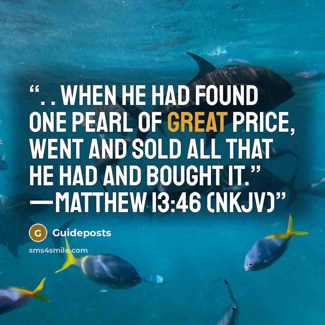 “. . When he had found one pearl of great price, went and sold all that he had and bought it.” —Matthew 13:46 (NKJV)” quote by Guideposts