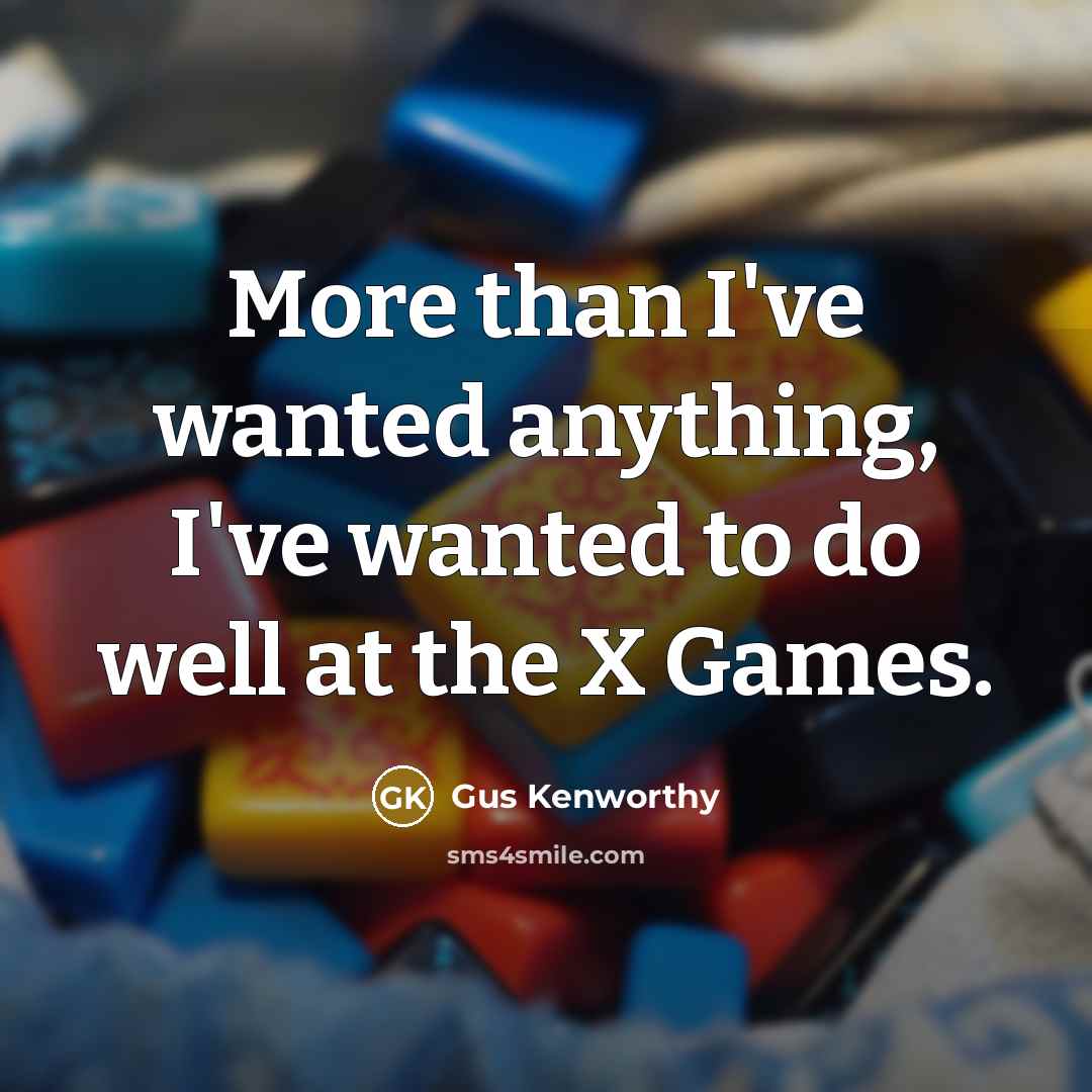 “More than I've wanted anything, I've wanted to do well…” quote by Gus Kenworthy