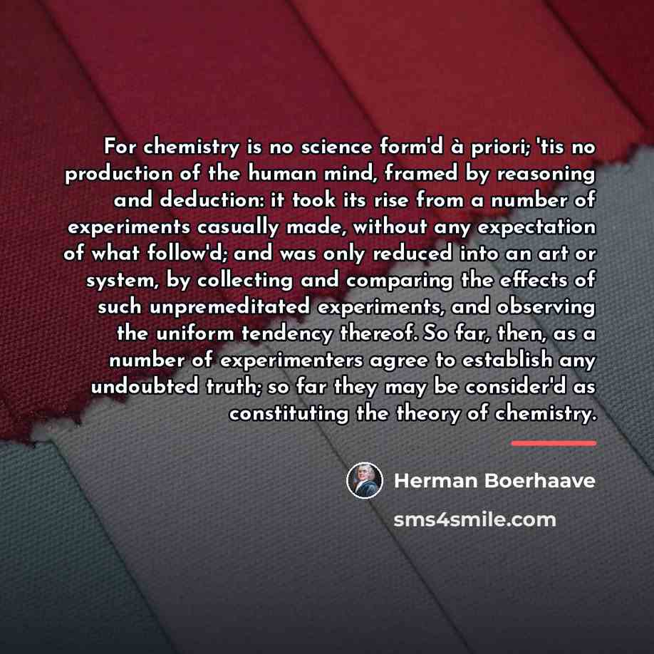 “For chemistry is no science form'd à priori; 'tis no…” quote by Herman Boerhaave