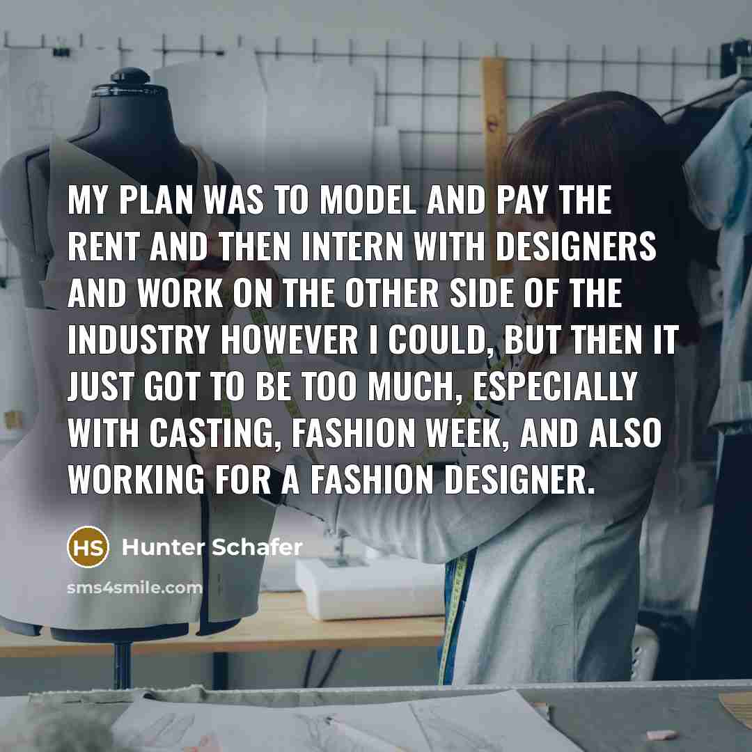 “My plan was to model and pay the rent and…” quote by Hunter Schafer