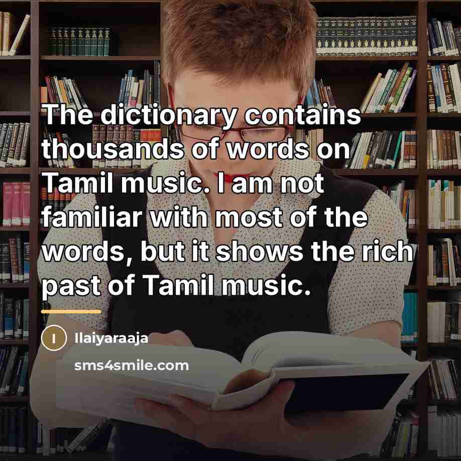 “The dictionary contains thousands of words on Tamil music. I…” quote by Ilaiyaraaja