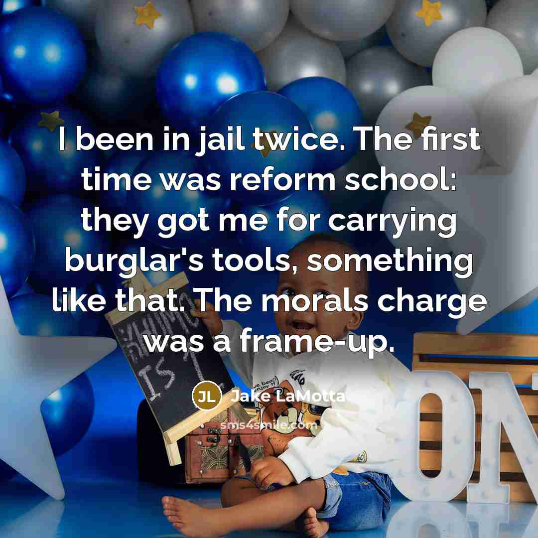 “I been in jail twice. The first time was reform…” quote by Jake LaMotta