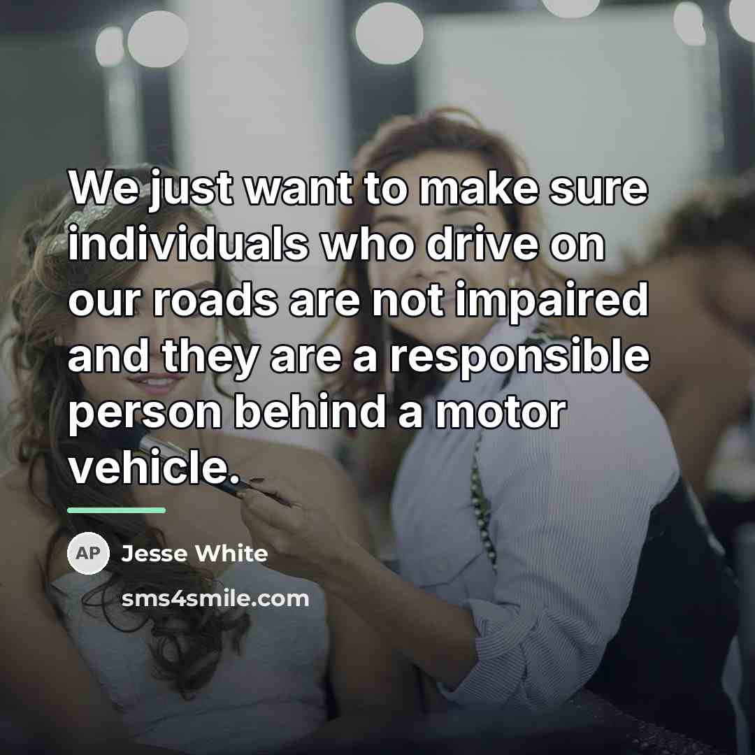 “We just want to make sure individuals who drive on…” quote by Jesse White