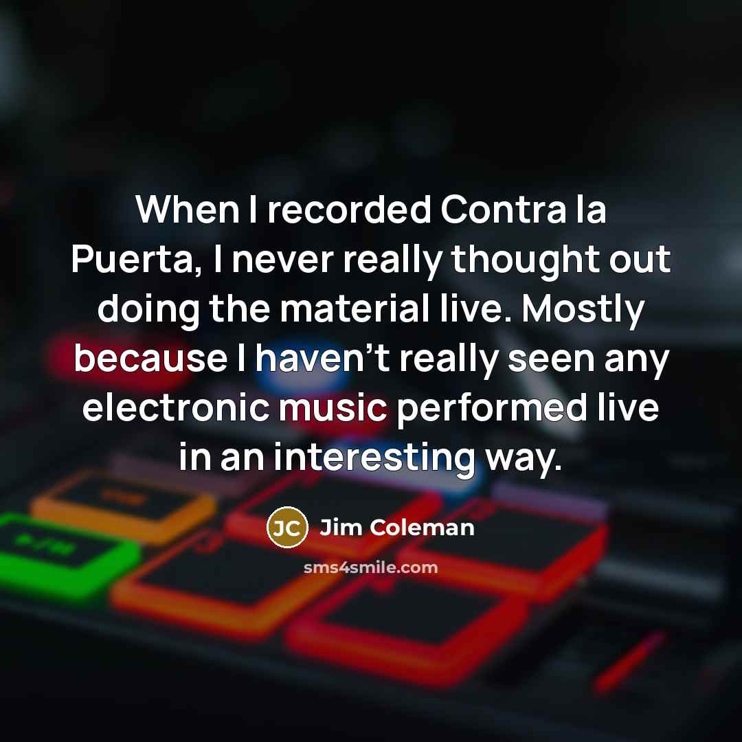 “When I recorded Contra la Puerta, I never really thought…” quote by Jim Coleman