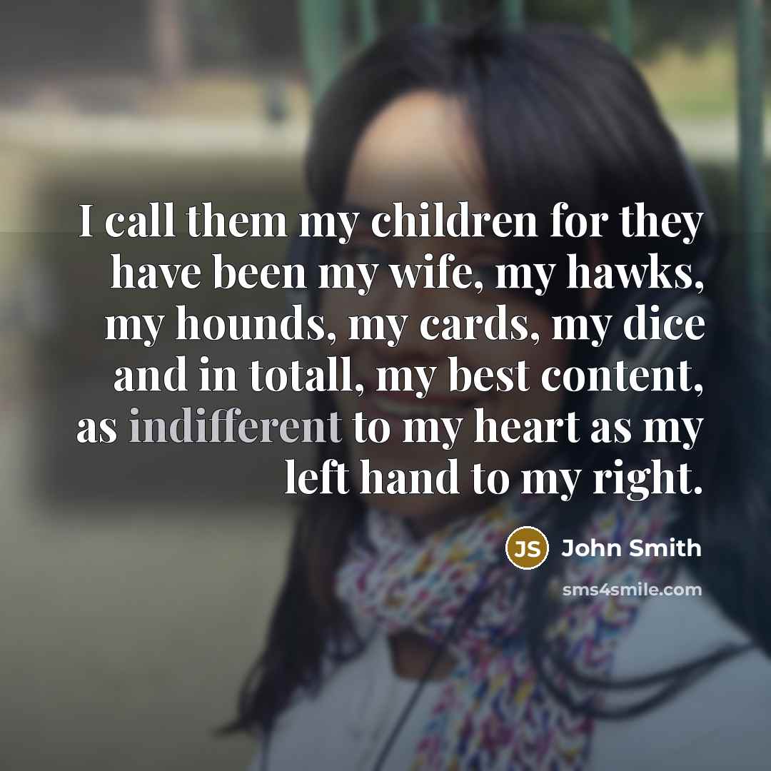 “I call them my children for they have been my…” quote by John Smith