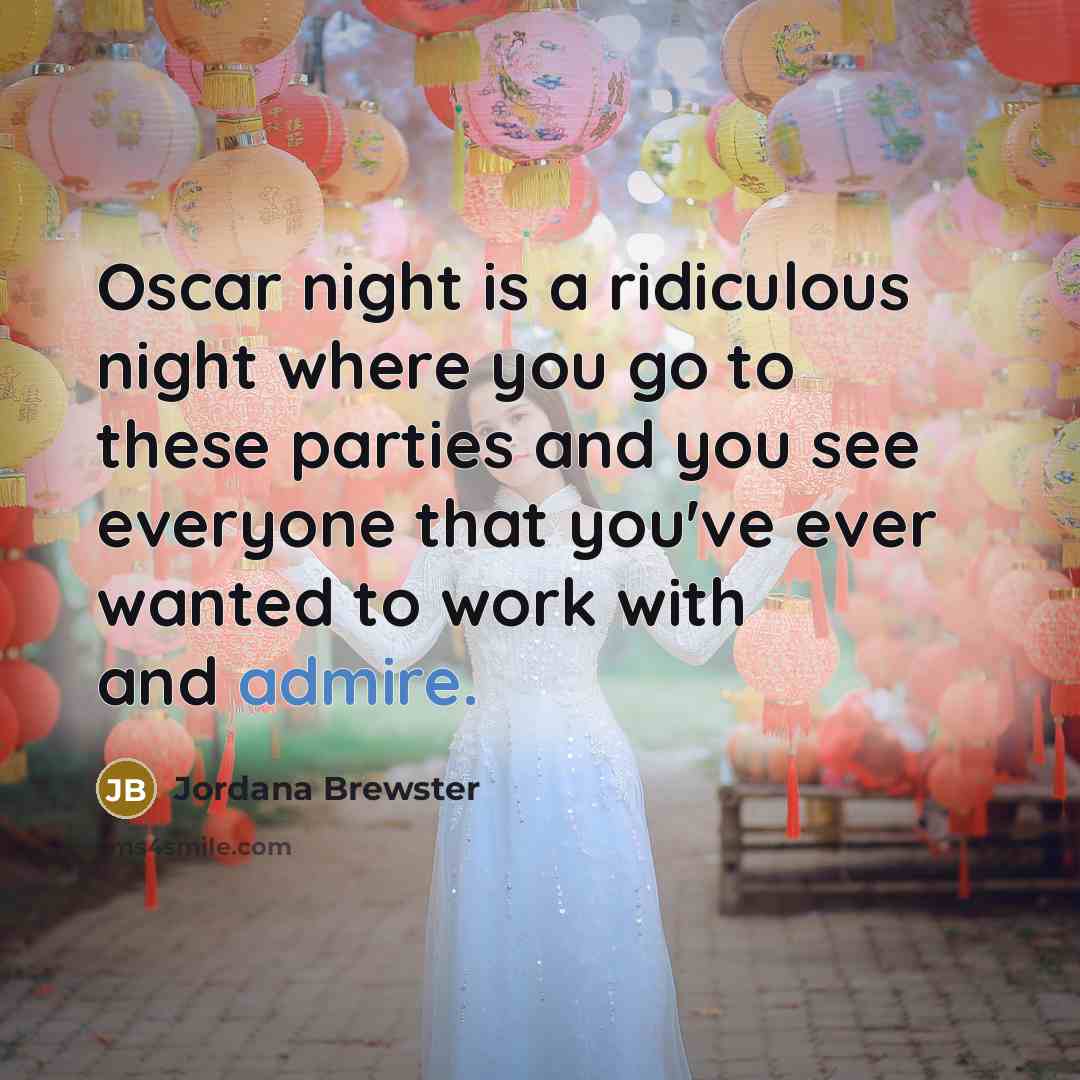 “Oscar night is a ridiculous night where you go to…” quote by Jordana Brewster