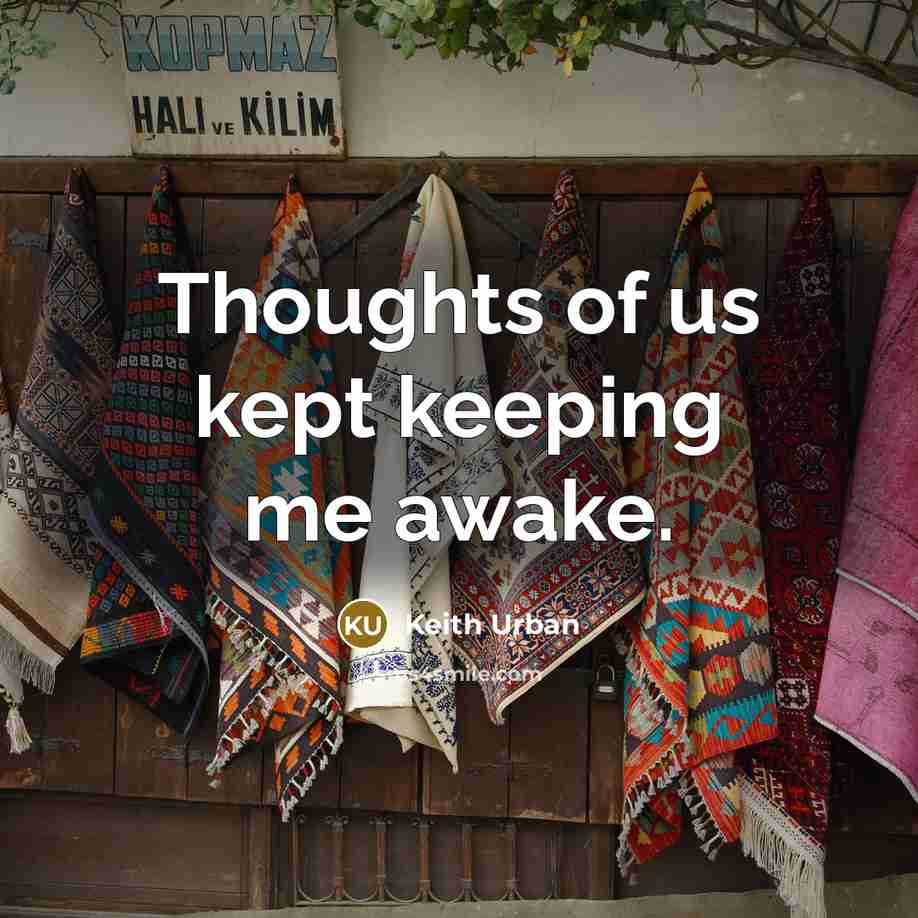“Thoughts of us kept keeping me awake.” quote by Keith Urban
