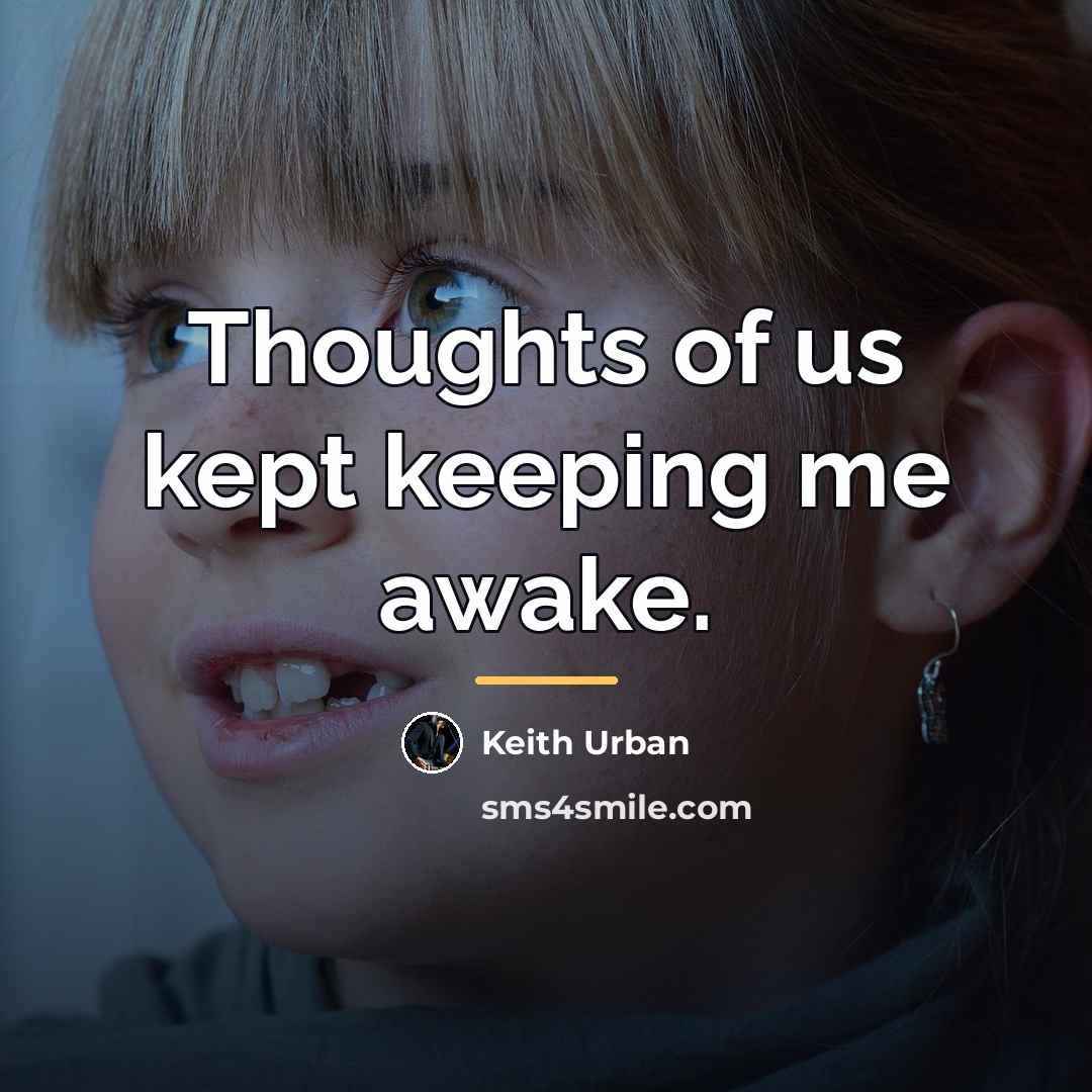 “Thoughts of us kept keeping me awake.…” quote by Keith Urban