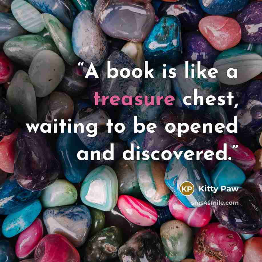 “A book is like a treasure chest, waiting to be opened and discovered.” quote by Kitty Paw