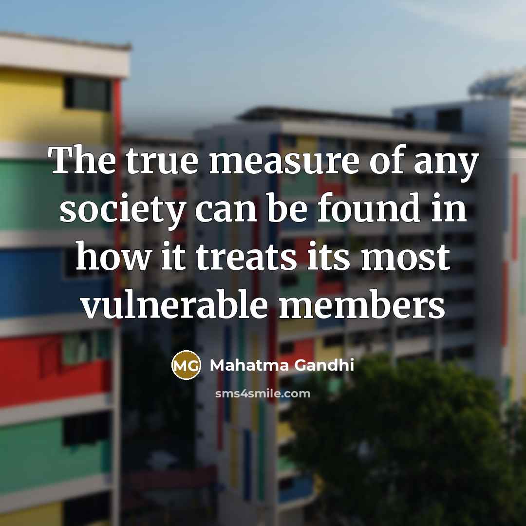 “The true measure of any society can be found in…” quote by Mahatma Gandhi