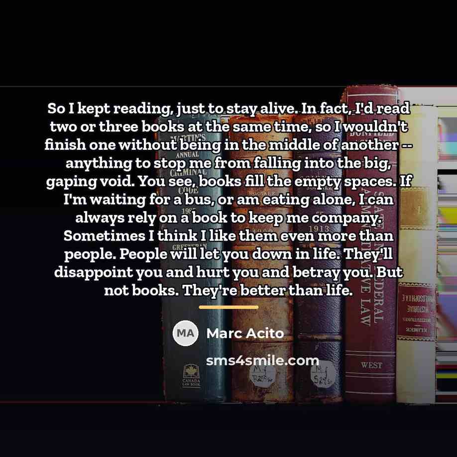 “So I kept reading, just to stay alive. In fact,…” quote by Marc Acito