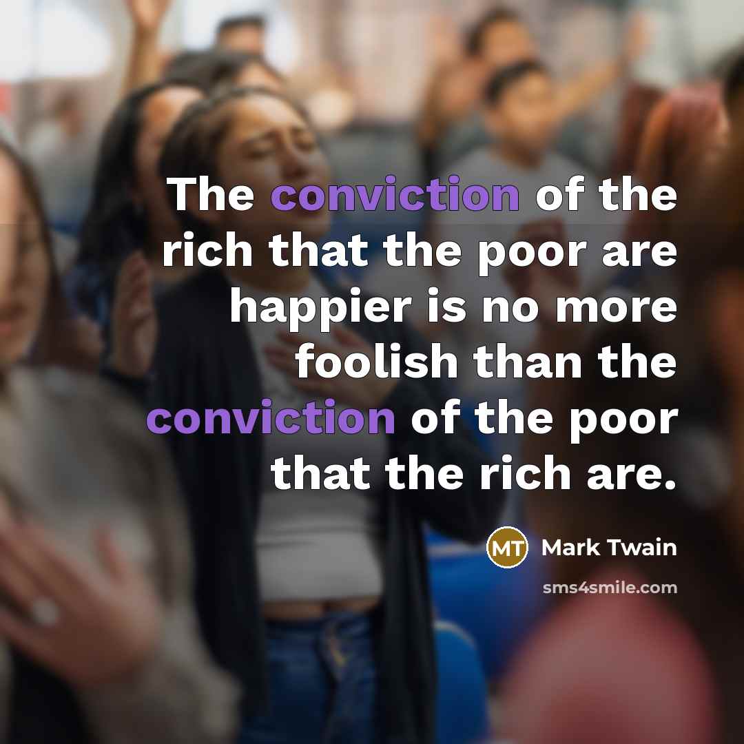 “The conviction of the rich that the poor are happier…” quote by Mark Twain
