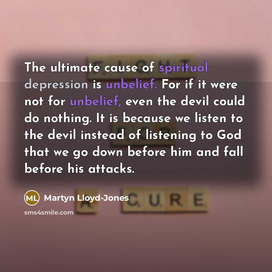 “The ultimate cause of spiritual depression is unbelief. For if…” quote by Martyn Lloyd-Jones