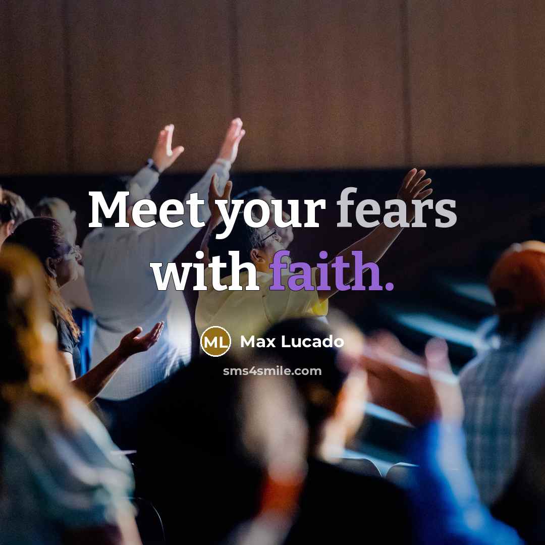 “Meet your fears with faith.…” quote by Max Lucado