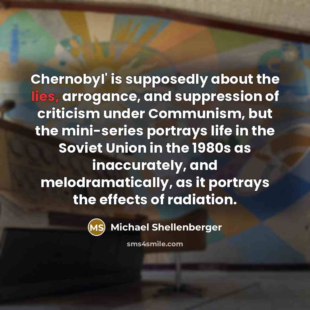 “Chernobyl' is supposedly about the lies, arrogance, and suppression of…” quote by Michael Shellenberger