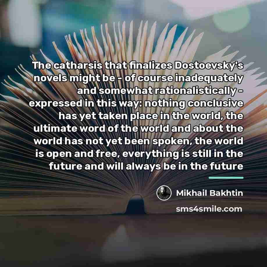 “The catharsis that finalizes Dostoevsky's novels might be - of…” quote by Mikhail Bakhtin