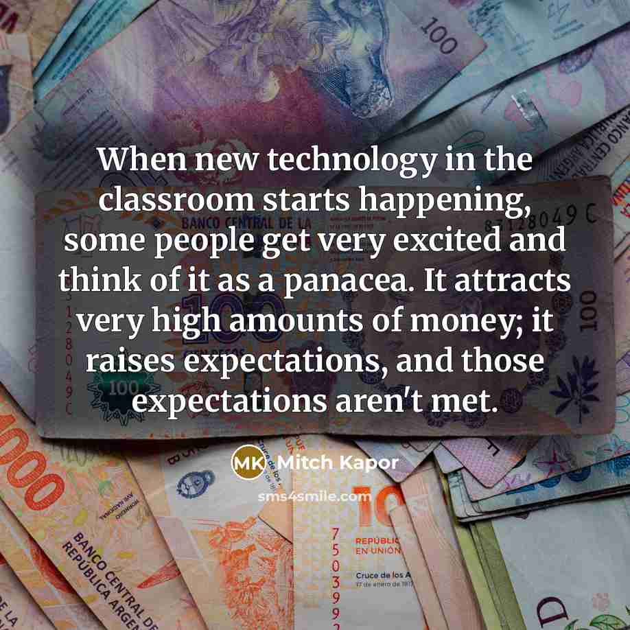 “When new technology in the classroom starts happening, some people…” quote by Mitch Kapor
