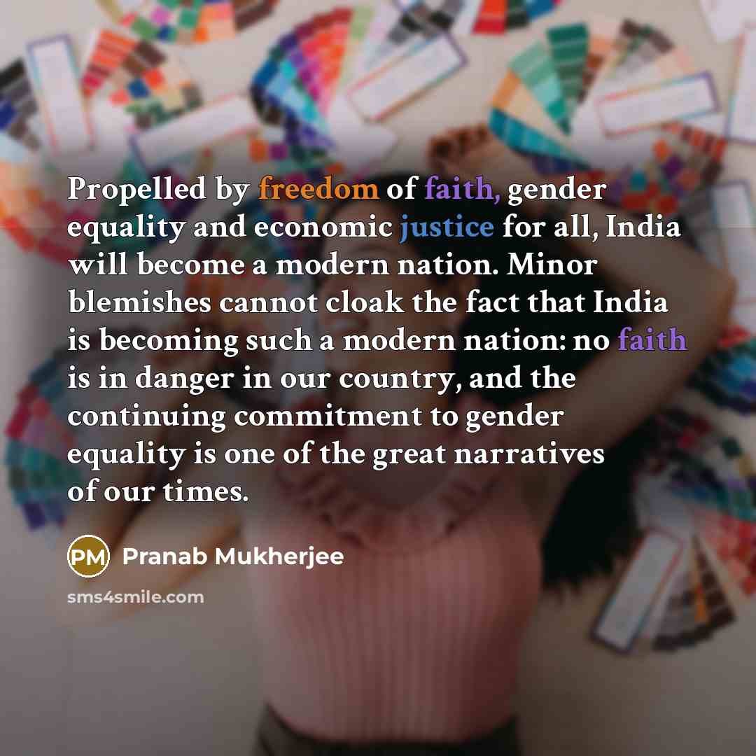 “Propelled by freedom of faith, gender equality and economic justice…” quote by Pranab Mukherjee