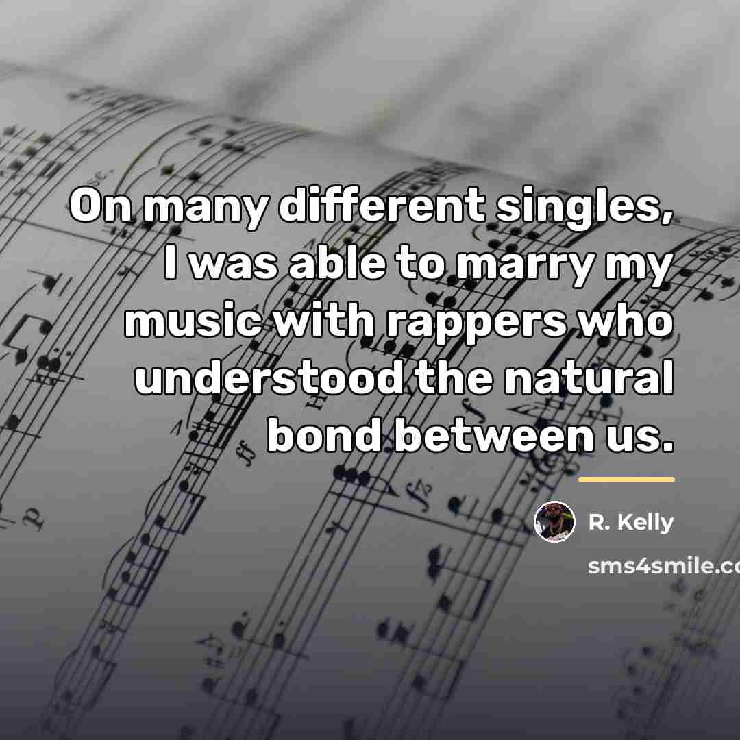“On many different singles, I was able to marry my…” quote by R. Kelly