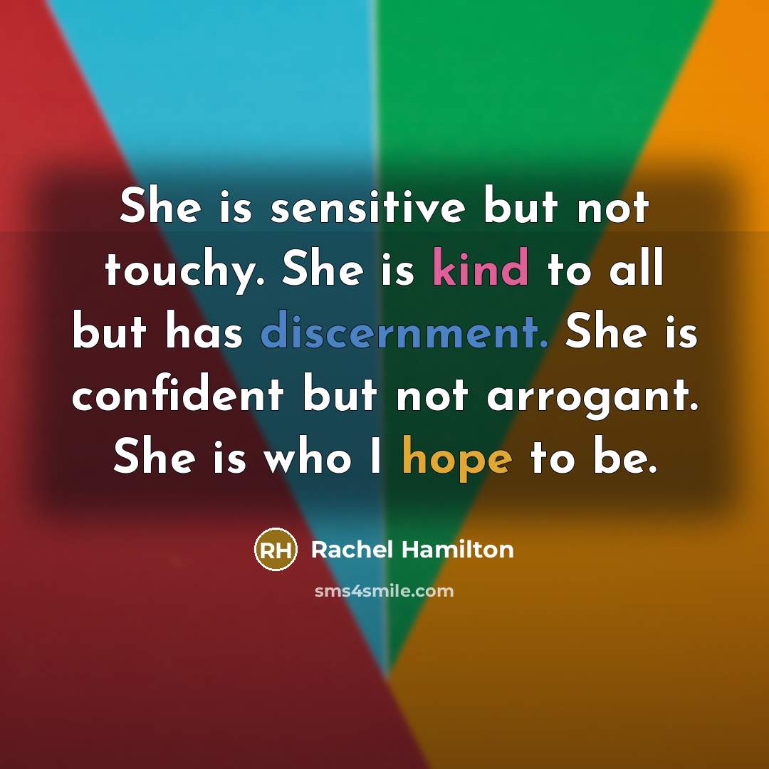 “She is sensitive but not touchy. She is kind to…” quote by Rachel Hamilton