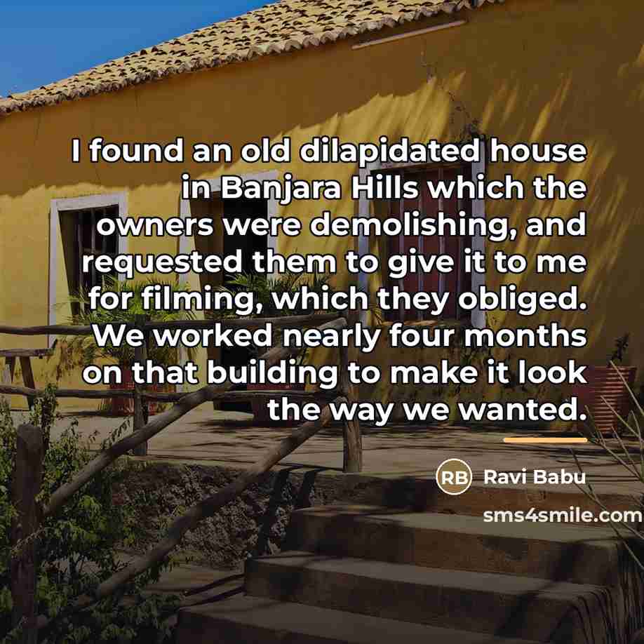“I found an old dilapidated house in Banjara Hills which…” quote by Ravi Babu