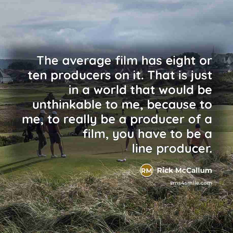 “The average film has eight or ten producers on it.…” quote by Rick McCallum