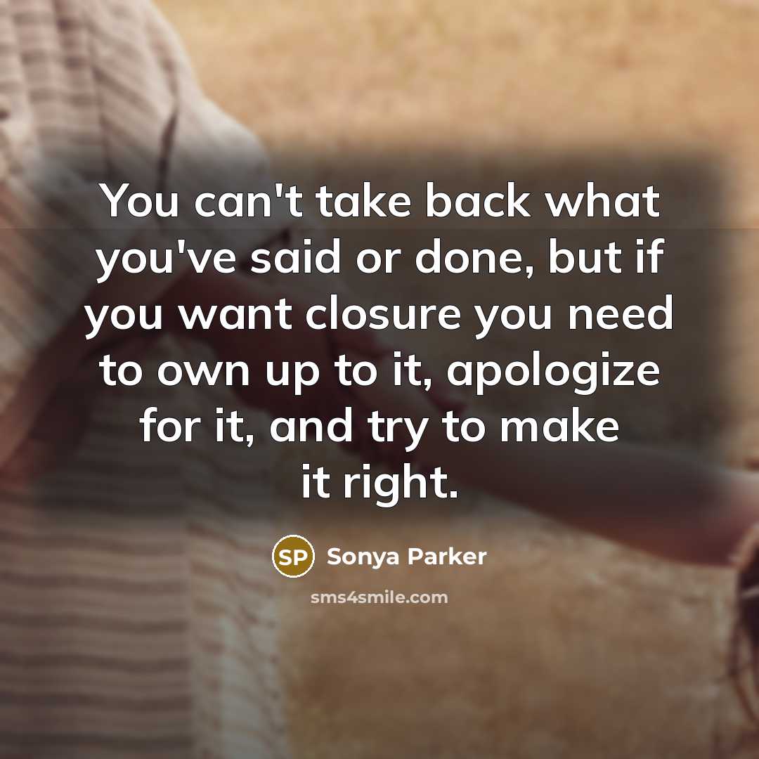 “You can't take back what you've said or done, but…” quote by Sonya Parker