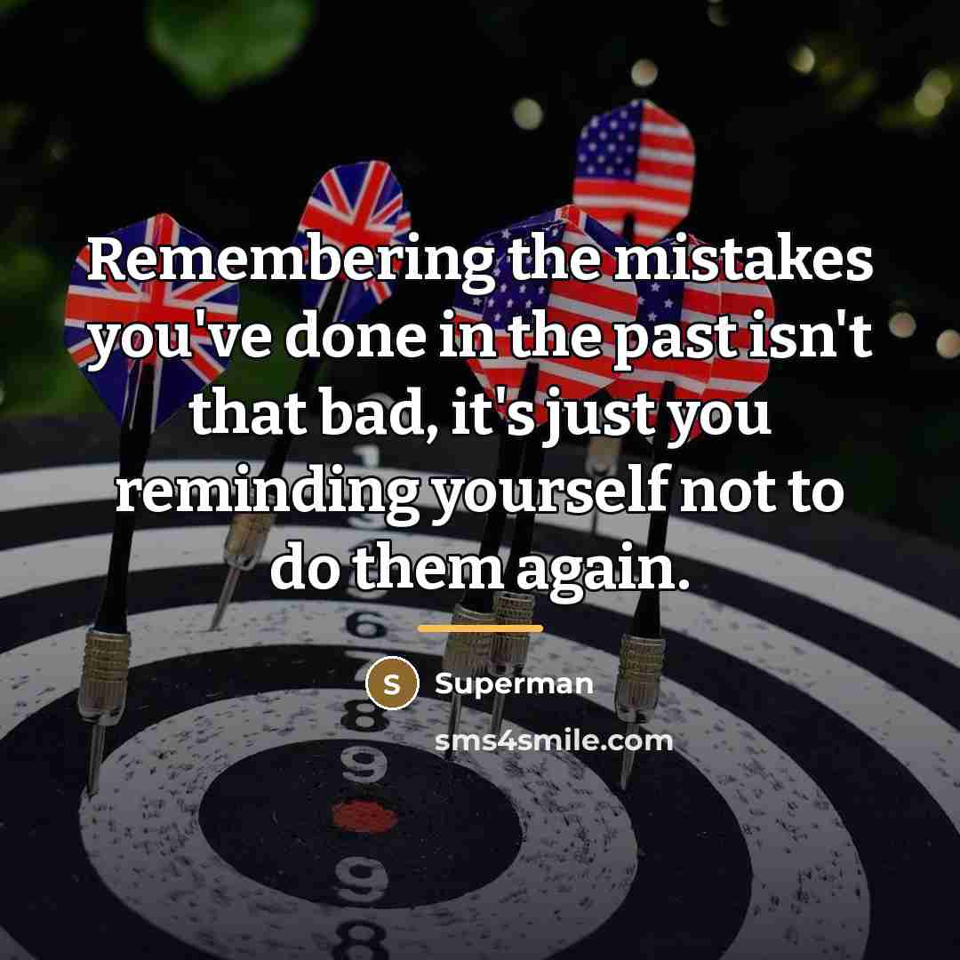 “Remembering the mistakes you've done in the past isn't that…” quote by Superman