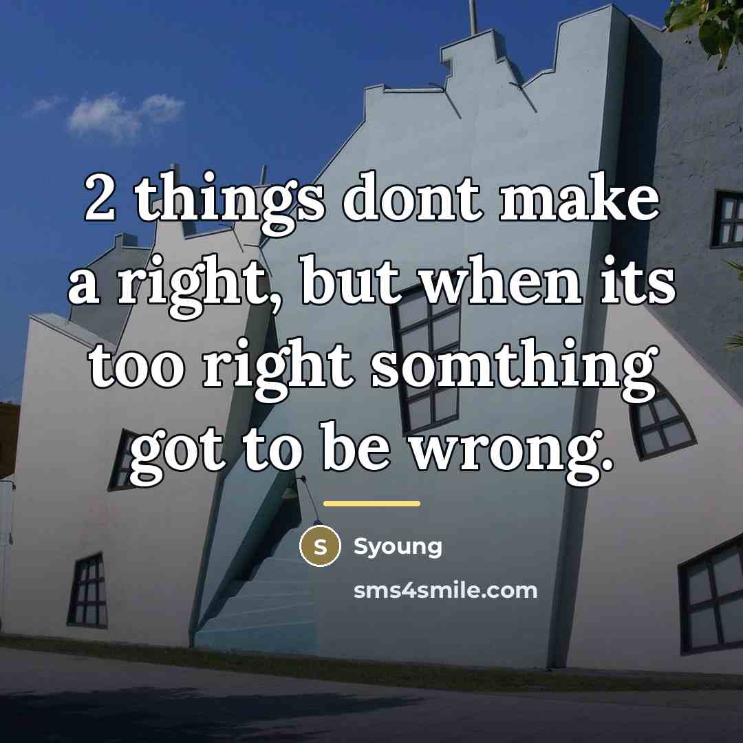 “2 things dont make a right, but when its too…” quote by Syoung