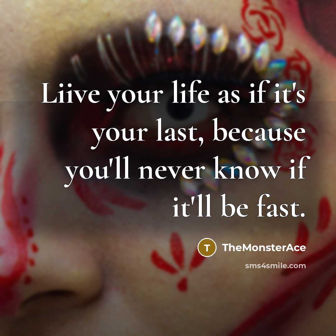 “Liive your life as if it's your last, because you'll…” quote by TheMonsterAce