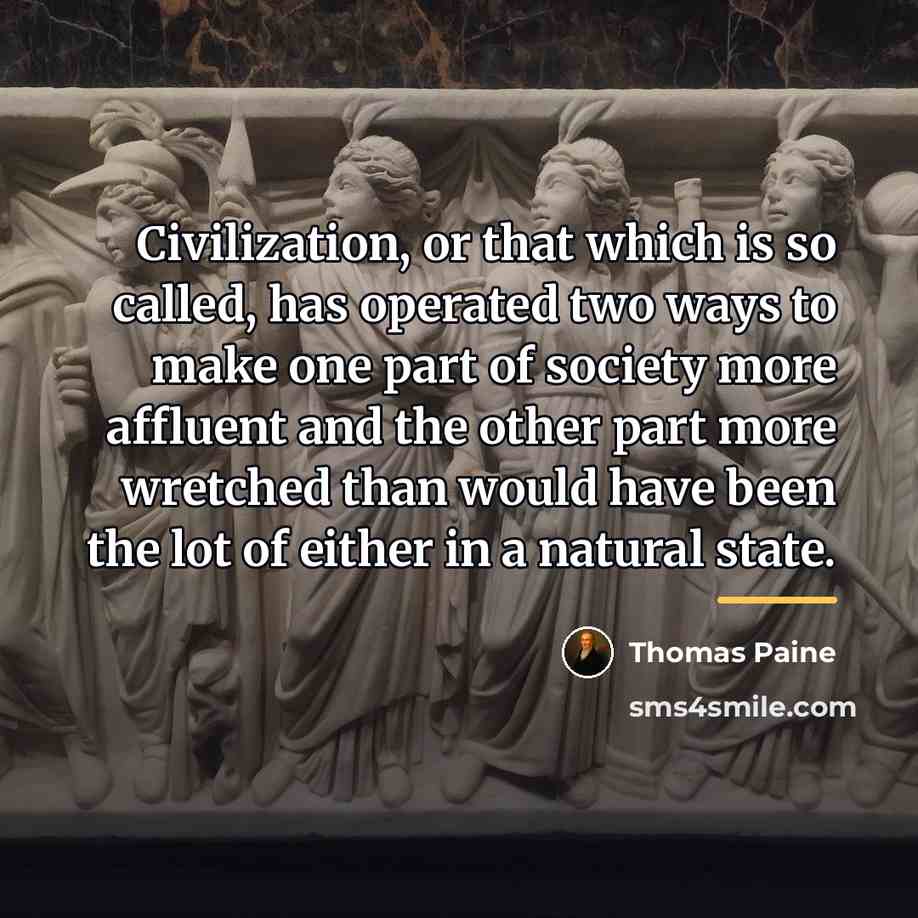 “Civilization, or that which is so called, has operated two…” quote by Thomas Paine