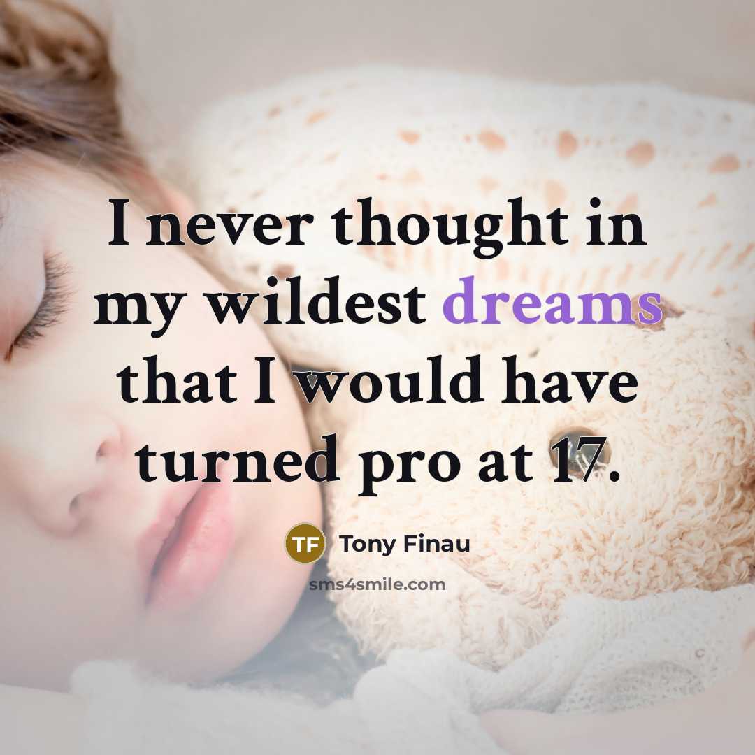 “I never thought in my wildest dreams that I would…” quote by Tony Finau