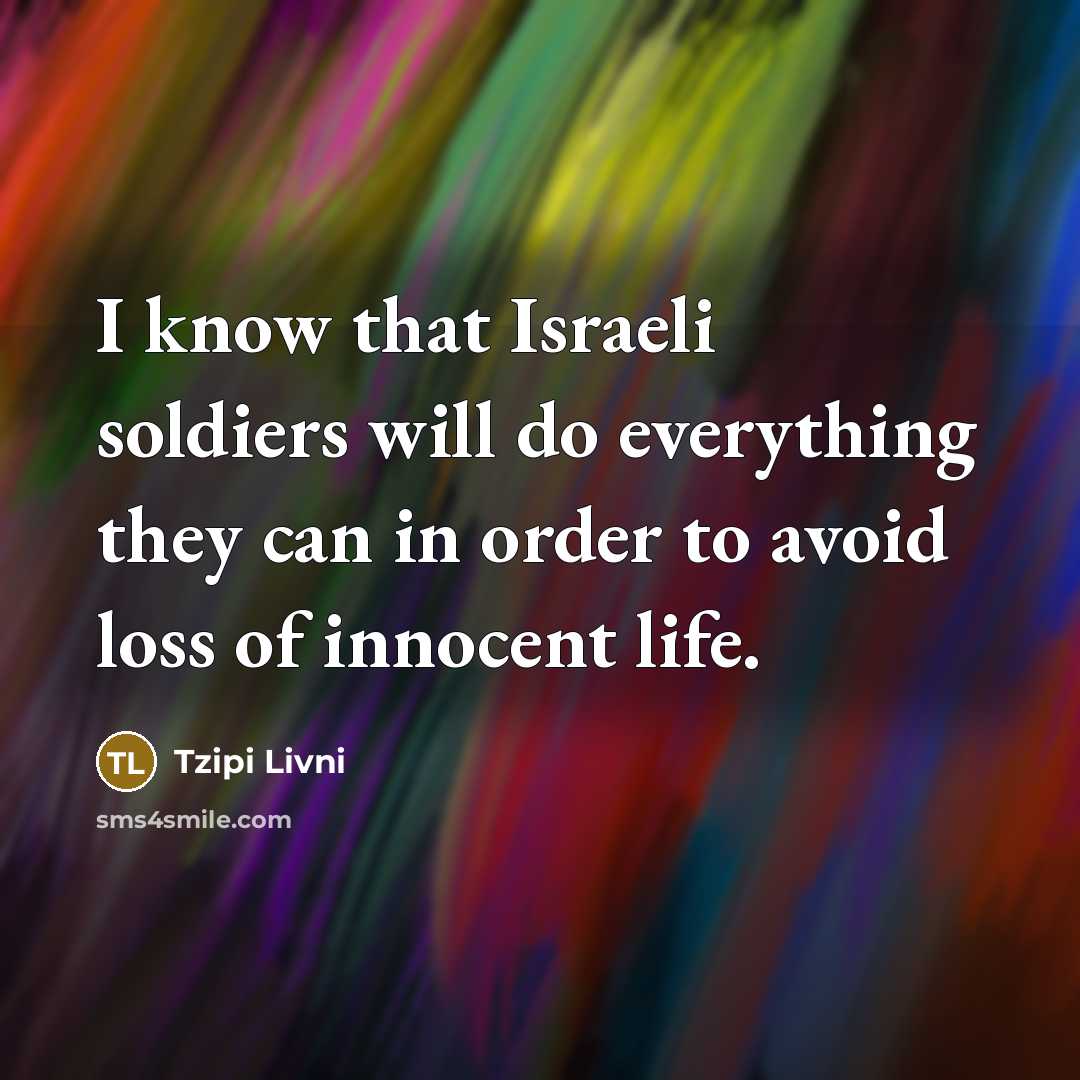 “I know that Israeli soldiers will do everything they can…” quote by Tzipi Livni