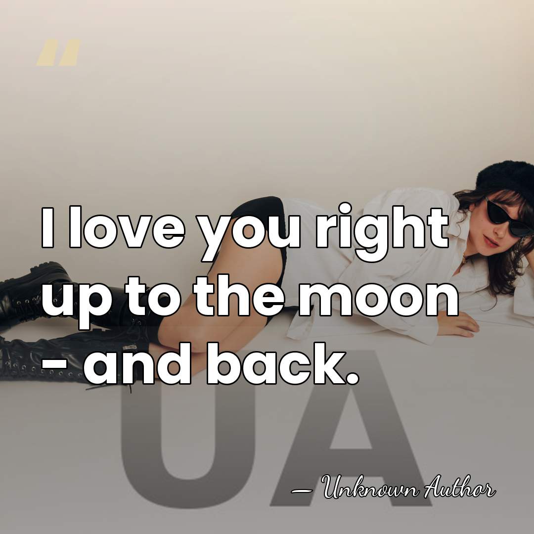 I love you right up to the moon - and back. - Anita Jeram