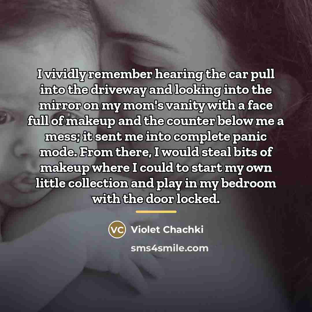“I vividly remember hearing the car pull into the driveway…” quote by Violet Chachki
