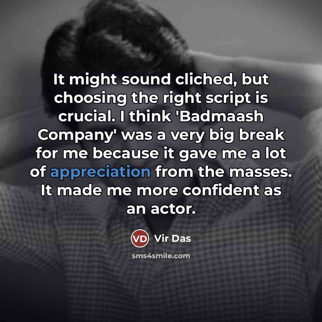 “It might sound cliched, but choosing the right script is…” quote by Vir Das