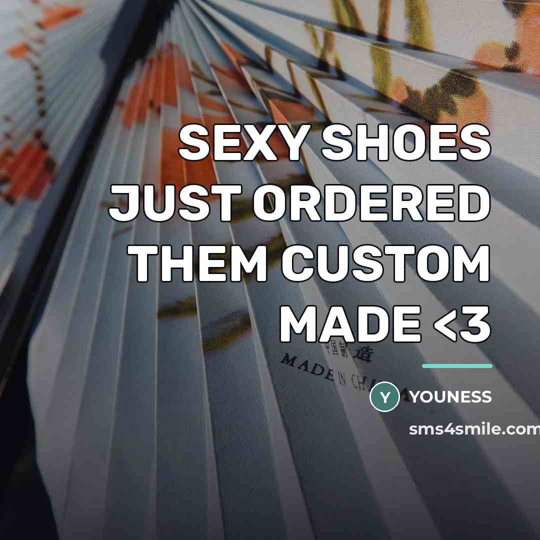 “SEXY SHOES JUST ORDERED THEM CUSTOM MADE…” quote by YOUNESS