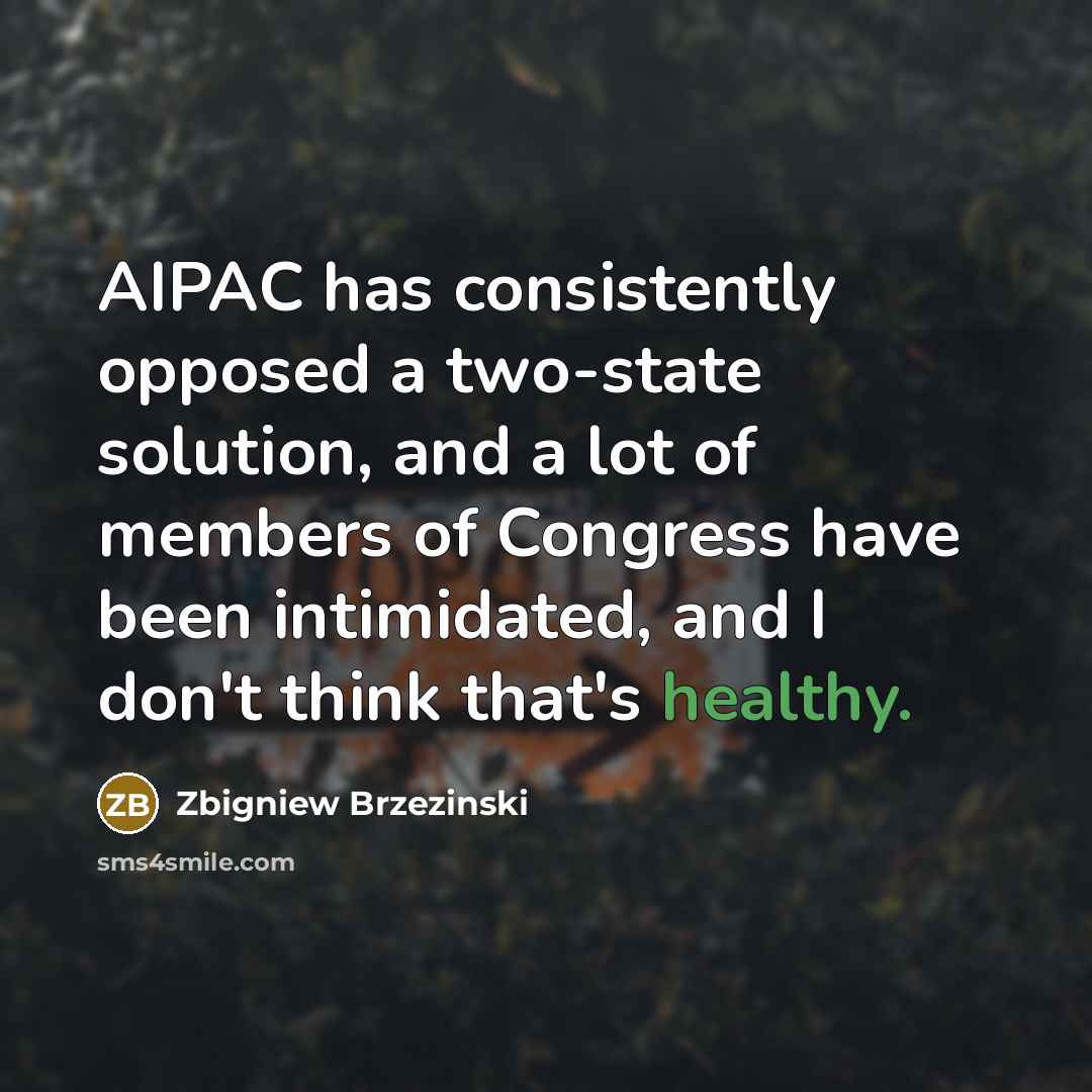 “AIPAC has consistently opposed a two-state solution, and a lot…” quote by Zbigniew Brzezinski